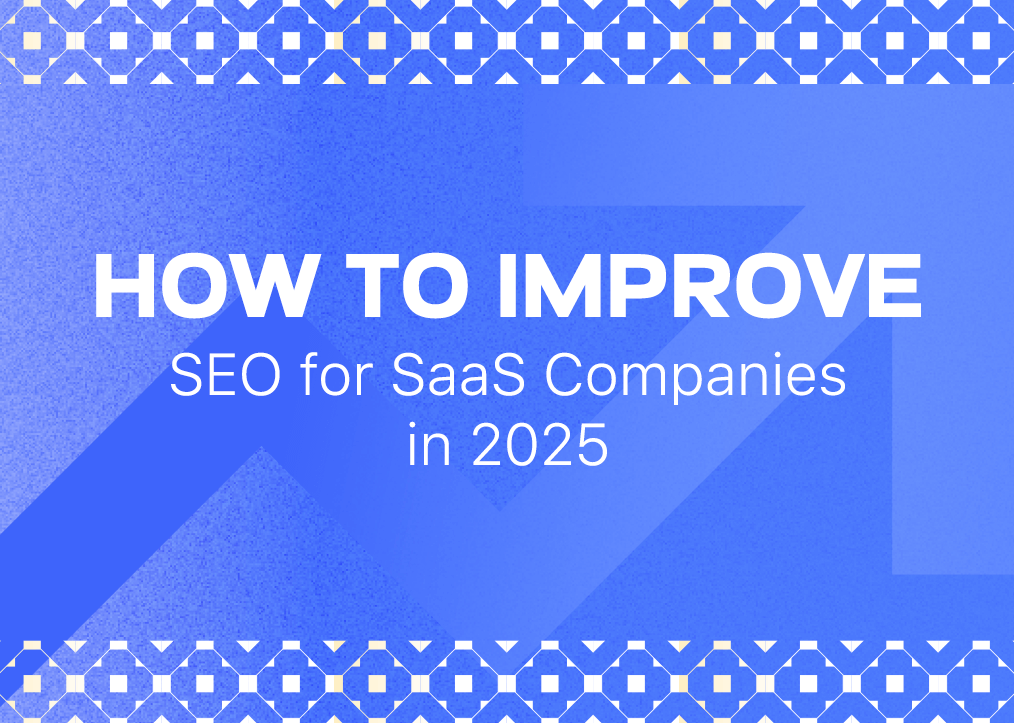 How to Improve SEO for SaaS Companies in 2025